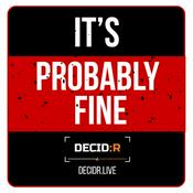 Podcast It's Probably Fine  - from DecidR.Live