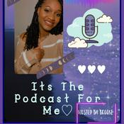 Podcast It’s The Podcast For Me