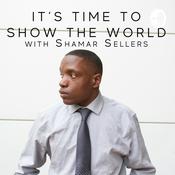 Podcast It's Time To Show The World with Shamar Sellers