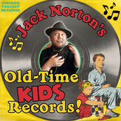 Podcast Jack Norton's Old-Time Kids Records: Vintage Children's Music from the 1920s to 1980s