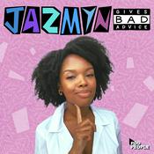 Podcast Jazmyn Gives Bad Advice