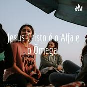 Podcast Jesus Cristo é o Alfa e o Ômega