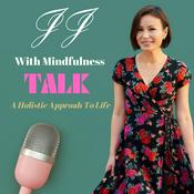 Podcast JJ , with Mindfulness Talk : A Holistic Approach to Life