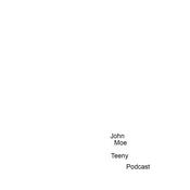 Podcast John Moe Teeny Podcast