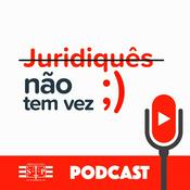 Podcast Juridiquês Não Tem Vez