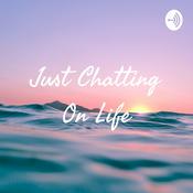 Podcast Just Chatting On Life