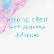 Podcast Keeping It Real with Vanessa Johnson