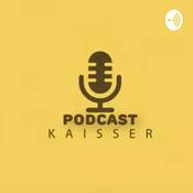Podcast Kaisser Podcast