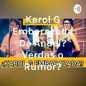Podcast ¿Karol G Embarazada De Anuel? ¿Verdas o Rumor?