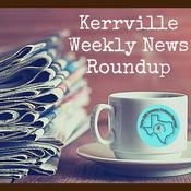 Podcast Kerrville Weekly News Roundup
