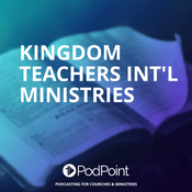 Podcast Kingdom Teachers Int'l Ministries