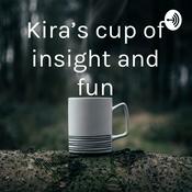 Podcast Kira’s cup of insight and fun