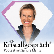 Podcast Kristallgespräch® - der Podcast mit Sandra Mantz