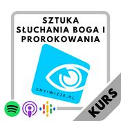 Podcast Kurs "Sztuka Słuchania Boga" (sny, proroctwa, objawienia)