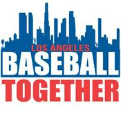 Podcast LA Baseball Together Podcast
