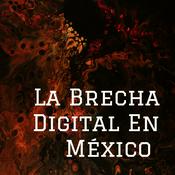 Podcast La Brecha Digital En México