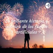 Podcast La brillante historia y química de los fuegos artificiales