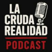 Podcast La Cruda Realidad Podcast - Naira León