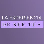Podcast La Experiencia De Ser Tú