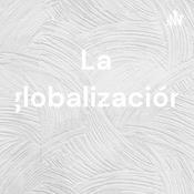 Podcast La globalización