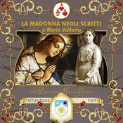 Podcast La Madonna negli scritti di Maria Valtorta