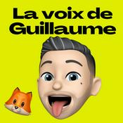 Podcast La voix de Guillaume