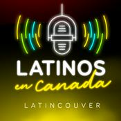Podcast Latinos en Canadá by Latincouver