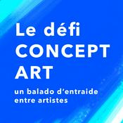 Podcast Le Défi Concept Art