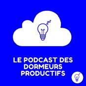 Podcast Le Podcast des Dormeurs Productifs ⚡️