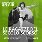 Podcast Le ragazze del secolo scorso - Intesa Sanpaolo On Air