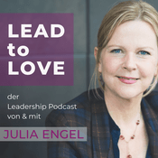 Podcast LEAD to LOVE - der Leadership Podcast von & mit Julia Engel