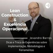 Podcast Lean Construction & Excelência Operacional