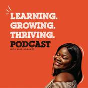 Podcast Learning . Growing . Thriving (LGT) Podcast