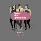 Podcast Leave the Group Chat
