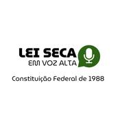Podcast Lei Seca em Voz Alta: Constituição Federal de 1988