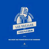 Podcast Les Escales du Fiscatour