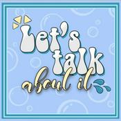 Podcast Lets talk about it