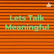 Podcast Lets Talk Meaningful
