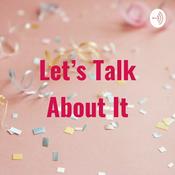 Podcast Let’s Talk About It