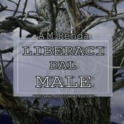 Podcast Liberaci dal male - audiolibro completo del primo romanzo