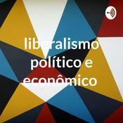 Podcast liberalismo político e econômico