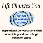 Podcast Life Changes YOU