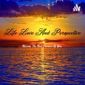 Podcast Life Love and Perspective