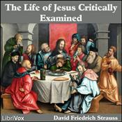 Podcast Life of Jesus Critically Examined, The by David Friedrich Strauss (1808 - 1874)