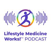 Podcast Lifestyle Medicine Works!™