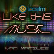 Podcast LIKE THIS MUSIC Loca fm Catalunya (Podcast) - www.poderato.com/ivanmarquezlocafm
