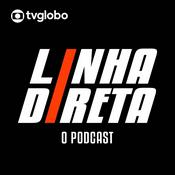 Podcast Linha Direta - O podcast