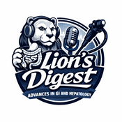 Podcast Lion's Digest - Advances in Gastroenterology and Hepatology