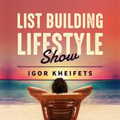 Podcast List Building Lifestyle With Igor Kheifets