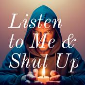 Podcast Listen to Me and Shut Up: The Path of Truth